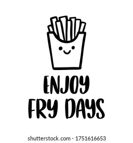 La inscripción para dibujar a mano: Disfruta de los días fríos. Pun, es decir, disfruta de las patatas fritas el viernes. Caracter kawaii de patatas fritas. Se puede utilizar para tarjetas, folletos, carteles, menús, etc.