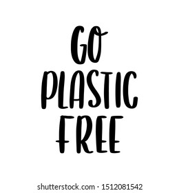 The hand-drawing inscription: Go plastic free, on a white background. It can be used for cards, brochures, poster, t-shirts, mugs and other promotional materials.