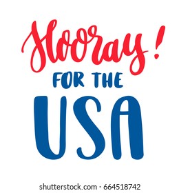 The hand-drawing inscription: "Hooray for the USA!" in a trendy calligraphic style. It can be used for card, mug, brochures, poster, t-shirts, and other promotional marketing materials. Vector Image. 