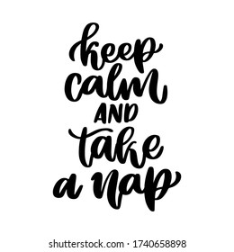 The hand-drawing inscription: Keep calm and take a nap, isolated on white background. It can be used for cards, brochures, poster, mugs, etc.