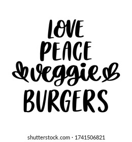 The hand-drawing inscription: Love, peace, veggie burgers. Image isolated on white background. It can be used for cards, brochures, poster, menu etc.