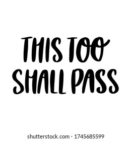 The hand-drawing inscription: This too shall pass. It can be used for card, brochures, poster etc. Brush lettering style.