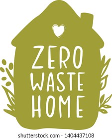 Hand-drawing inscriptions Zero Waste Home. It can be used for cards, brochures, poster, t-shirts, mugs and other promotional materials.