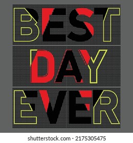 The hand-drawing inspirational quote: "Best day ever!" in a trendy calligraphic style . Vector illustration with hand-drawn lettering. Suitable for invitation and greeting card, prints and posters.