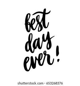 The hand-drawing inspirational quote: "Best day ever!" in a trendy calligraphic style. It can be used for card, mug, brochures, poster, t-shirts, phone case etc. Vector Image.