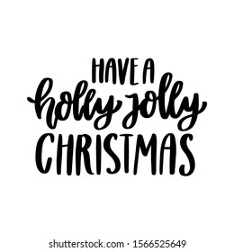 The hand-drawing inspirational quote: Have a holly jolly christmas, in a trendy calligraphic style. It can be used for card, mug, brochures, poster, t-shirts, phone case etc. 