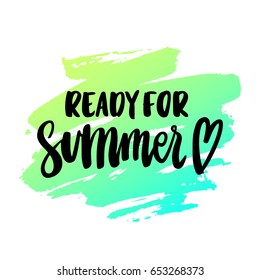 The hand-drawing inspirational quote: "Ready for summer" in a trendy calligraphic style. Watercolor brush stroke with gradient from green to blue background.