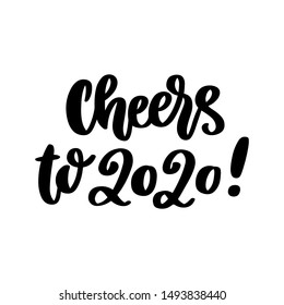 The hand-drawing quote: Cheers to 2020! in a trendy calligraphic style, on a white background. It can be used for card, mug, brochures, poster, t-shirts, phone case etc.