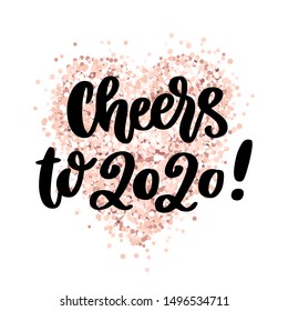 The hand-drawing quote: Cheers to 2020! in a trendy calligraphic style, on a pink gold glitter heart. It can be used for card, mug, brochures, poster, t-shirts, phone case etc.