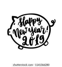 The hand-drawing quote: Happy New Year, in a trendy calligraphic style, and silhouette of pig. Merry Christmas card. It can be used for card, mug, brochures, poster, t-shirts, phone case etc.