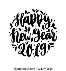 The hand-drawing quote: Happy New Year 2019, in a trendy calligraphic style. It can be used for card, mug, brochures, poster, t-shirts, phone case etc.