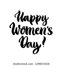 The hand-drawing quote: Happy Women's Day! in a trendy calligraphic style. It can be used for greeting card, mug, brochures, poster etc.