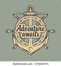 Hand-drawn anchor, ship helm and inscription Adventure awaits. Decorative vector banner in vintage style on the theme of travel and adventure on the background of pattern with waves