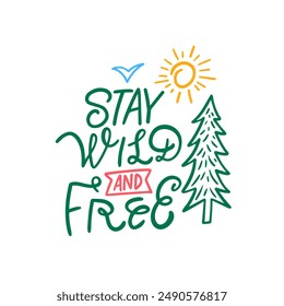Hand-drawn art with 'Stay Wild and Free' message, featuring sunshine, tree, and bird for nature inspiration.
