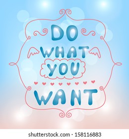 Hand-drawn Background. "Do what you want". Vector card design.