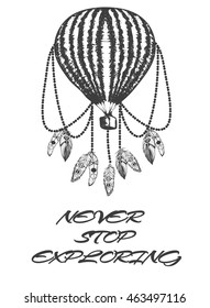 Hand-drawn balloon dream catcher with feathers. Bohemian, vintage style. Never stop exploring.