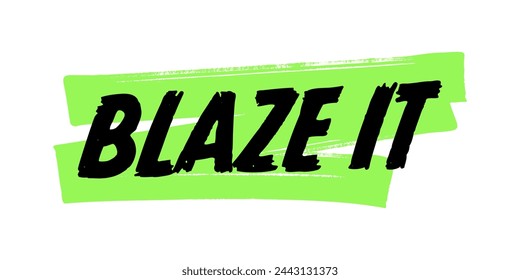 Diseño vectorial Blaze It dibujado a mano con trazos de pincel verde. Arte colorido del cartel, signo de la cita divertida, aislado en el fondo blanco