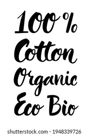 Hand-drawn brush text - 100%, Cotton, Organic, Eco, Bio. Isolated on white background.