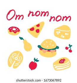 Hand-drawn cake donut cheese burger pear cherry salmon steak and hand written inscription Om nom nom.