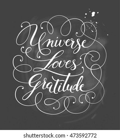 Hand-drawn calligraphy lettering on a black. Motivational, inspirational phrase "Universe Loves Gratitude". Vector illustration.