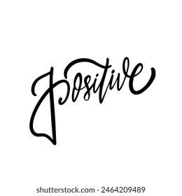 Hand-drawn calligraphy "Positive" encouraging thinking. Ideal for prints, social media, and promotions.