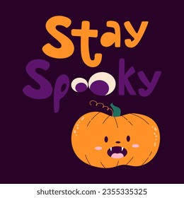 Handdrawn card for Halloween Stay spooky. Cute little scary pumpkin in cartoon style.