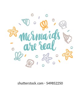 Hand-drawn card with inscription "Mermaids are real"; with seashells, starfish and pearls, in a trendy calligraphic style.