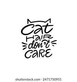 Hand-drawn cat hair don't care typography with cat whiskers and ears perfect for pet lovers and cat owners.