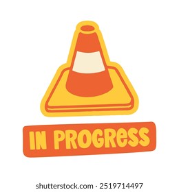 Hand-drawn caution cone with in progress text. Creative sticker symbolizing work in progress, caution, and active development. Vector illustration for productivity, project management, and focus.