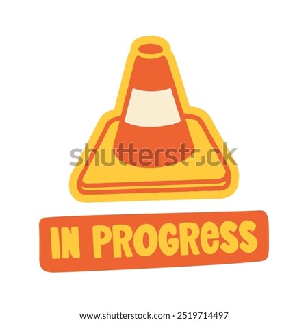 Hand-drawn caution cone with in progress text. Creative sticker symbolizing work in progress, caution, and active development. Vector illustration for productivity, project management, and focus.