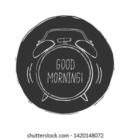 Hand-drawn  chalkboard  elements.  Doodle alarm clock. Good morning phrase.Texture can be removed.