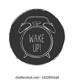 Hand-drawn  chalkboard  elements.  Doodle alarm clock. Wake up phrase.Texture can be removed.