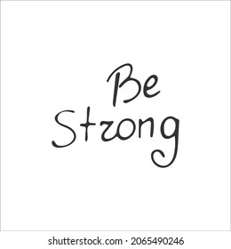 Hand-drawn Christian inscription and word "Be Strong" isolated on white background. Calligraphic inscription. Religion and Christianity. God is love. Christian words and phrases. Vector illustration