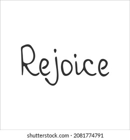 Hand-drawn Christian inscription and word "Rejoice" isolated on white background. Calligraphic inscription. Religion and Christianity. God is love. Christian words and phrases. Vector illustration