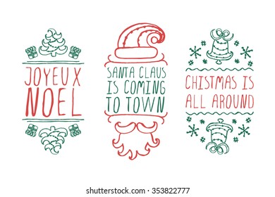 Handdrawn christmas badges with text on white background. Santa Claus is coming to town. Joyeux Noel. Christmas is all around. 