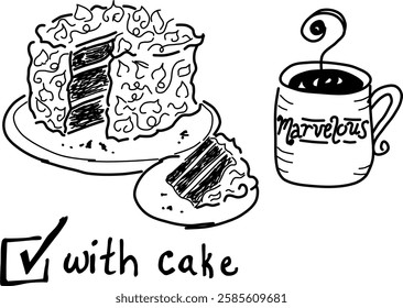 Hand-drawn coffee and cake vector doodle. A chocolate cake, a piece of cake, and a cup of "marvelous" coffee. For coffee and cake lovers!