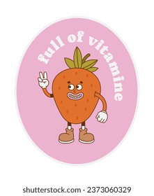 The hand-drawn colorful strawberry retro character with a slogan. Vector sticker in trendy retro cartoon style. Fruit, healthy food.