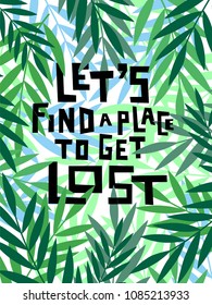 Handdrawn conceptual illustration on leaves background. Let's find a place to get lost. 