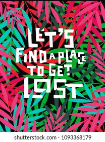 Handdrawn conceptual illustration on leaves background. Let's find a place to get lost. 