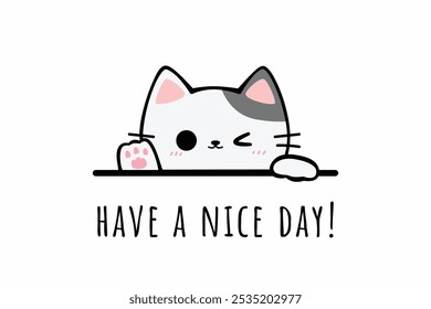 Handdrawn Cute Cartoon Cat Greeting with Have a Nice Day Text