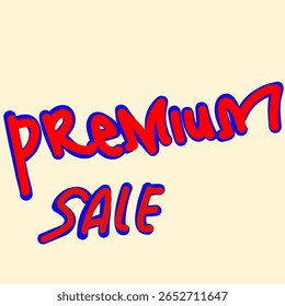 Hand-drawn digital lettering of the phrase “Premium Sale” in a bold and colorful style. This creative text design is ideal for promotional content, seasonal discounts, banners, online ads, or retail m