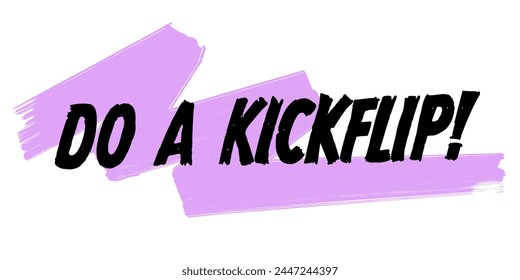 Dibujado a mano Hacer una frase de kickflip, diseño de Vector con pinceladas púrpuras. Colorido arte del cartel, símbolo de cita de meme de patinaje, aislado sobre fondo blanco.
