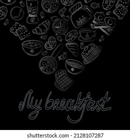 Hand-drawn, doodle-style breakfast items and food. Elements on black background. Handwritten captions. Good morning breakfast. Flat vector style.