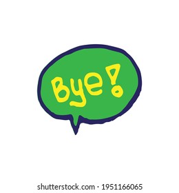 Hand-Drawn Farewell: Elevate your visuals with this stylish speech bubble adorned in green and yellow tones, carrying the handwritten message 'Bye.' Ideal for conveying parting words in a visually app