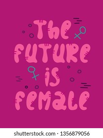 Hand-drawn feminist lettering in sloppy style. Doodles. The future is female.