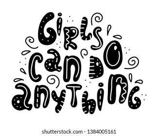Hand-drawn feminist lettering in sloppy style. Doodles. Girls can do anything. 