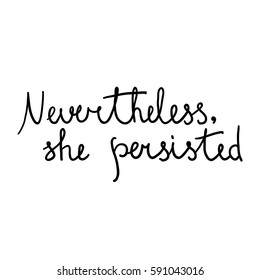 92 Nevertheless, She Persisted. Images, Stock Photos & Vectors ...