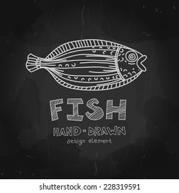 Hand-drawn flounder fish with Fish label on blackboard. Black and white grunge design. Vector design element can be used for logotype, fishing company logo. Vector illustration.