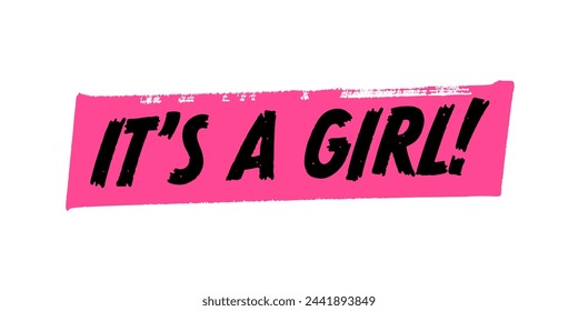 Hand-Drawn It’s A Girl Vector Design with Pink Brush Strokes. Colorful Poster Art, Gender reveal, Birthday Quote Sign, Isolated on White Background