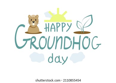 Hand-drawn Happy Groundhog Day inscription. Cute cartoon groundhog, sun and clouds isolated on white background. Groundhog Mink. Template for calligraphic card, flyer, t-shirt, sticker, etc.